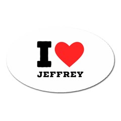 I Love Jeffrey Oval Magnet by ilovewhateva