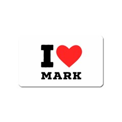 I Love Mark Magnet (name Card) by ilovewhateva
