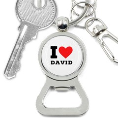 I Love David Bottle Opener Key Chain by ilovewhateva