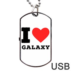 I Love Galaxy  Dog Tag Usb Flash (two Sides) by ilovewhateva