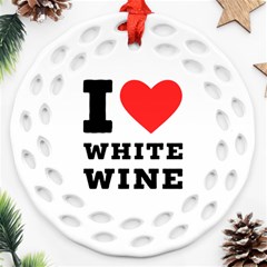 I Love White Wine Ornament (round Filigree) by ilovewhateva