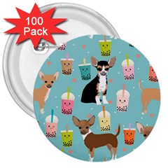 Chihuahua Bubble Kawaii Boba Tea Cute Dog 3  Buttons (100 Pack)  by Wav3s