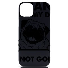 Black Pug Dog If I Cant Bring My Dog I T- Shirt Black Pug Dog If I Can t Bring My Dog I m Not Going Iphone 14 Plus Black Uv Print Case by EnriqueJohnson