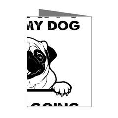 Black Pug Dog If I Cant Bring My Dog I T- Shirt Black Pug Dog If I Can t Bring My Dog I m Not Going Mini Greeting Cards (pkg Of 8) by EnriqueJohnson