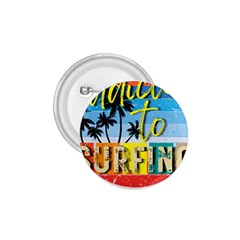 Bright Colorfull Addicted To Surfing T- Shirt Bright Colorfull Addicted To Surfing T- Shirt T- Shirt 1 75  Buttons by JamesGoode