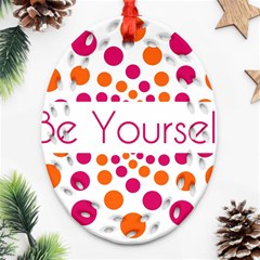 Be Yourself Pink Orange Dots Circular Oval Filigree Ornament (two Sides) by Ket1n9